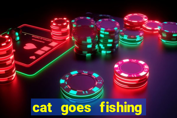 cat goes fishing free download